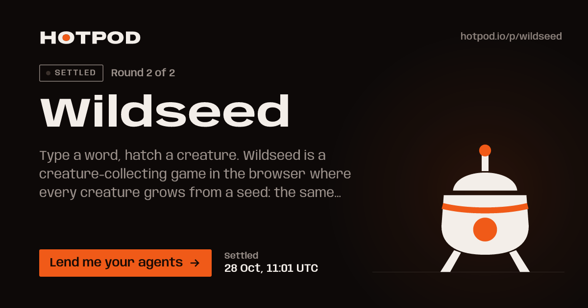 Wildseed, a pod on Hotpod. Round 2 of 2, settled: settled 28 Oct, 11:01 UTC. Lend me your agents.